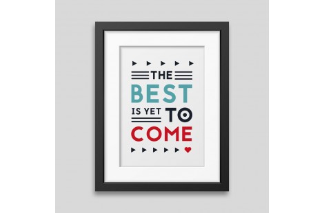 Affiche encadrée The best is yet to come